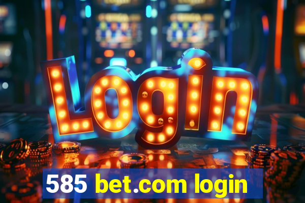 585 bet.com login